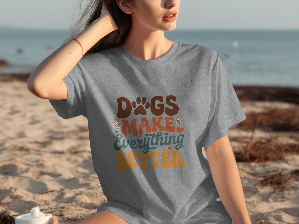 Dogs Make Everything Better Typography Design Cute T-Shirts