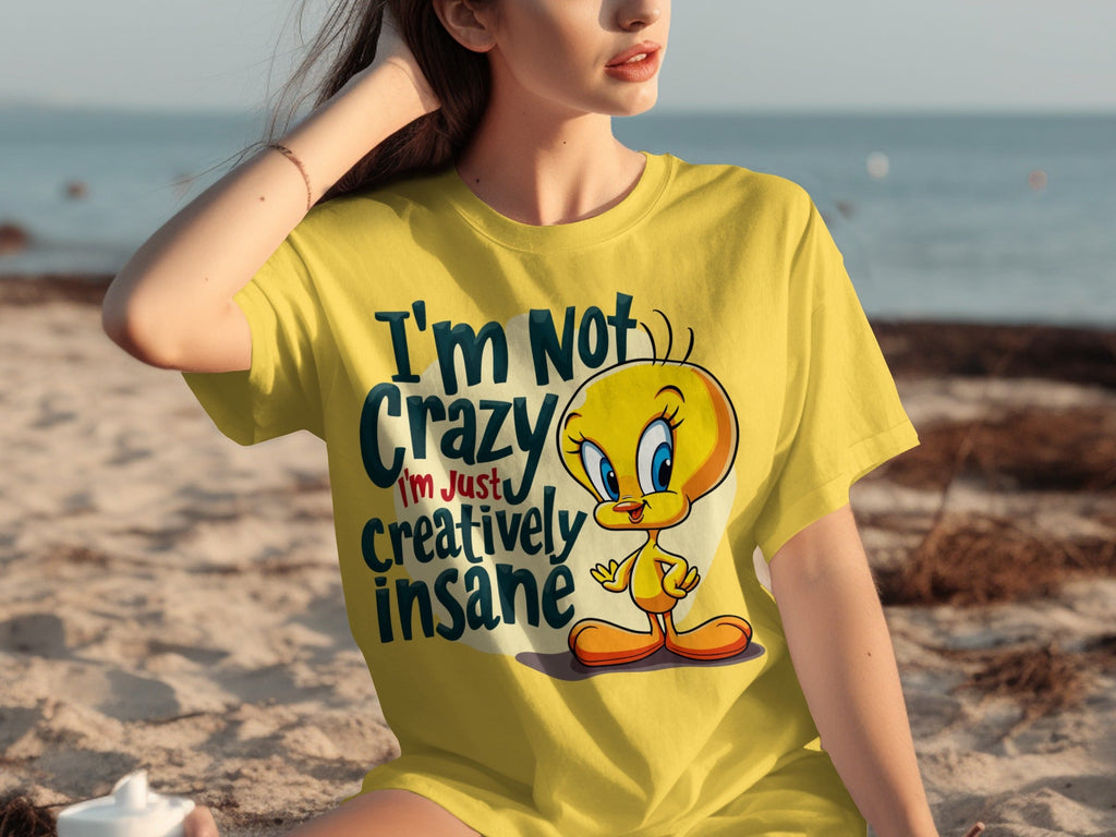 I'm Not Crazy I'm Just Creatively Insane Tweety T-Shirts