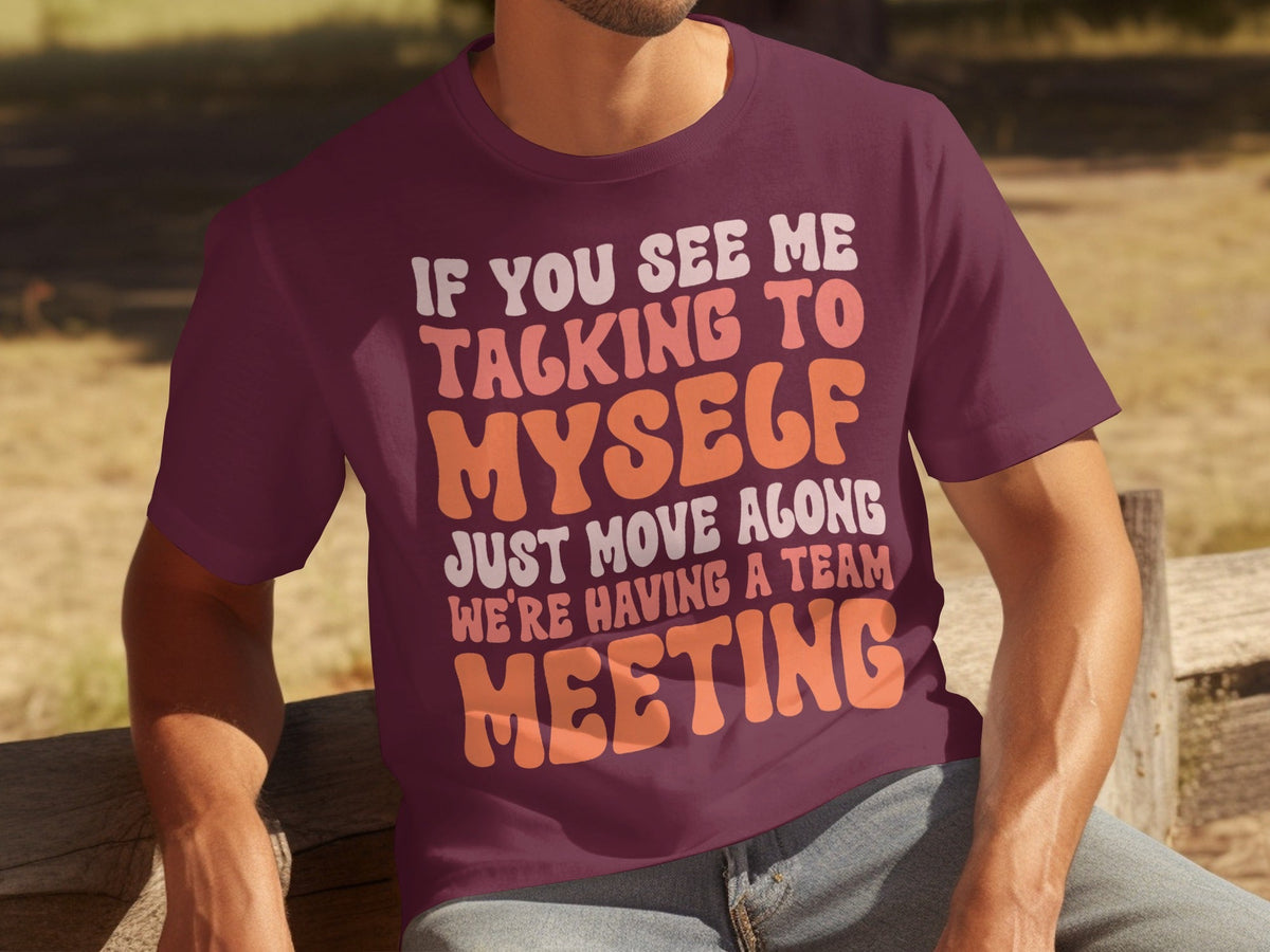 If You See Me Talking To Myself Team Meeting T-Shirts product image 11