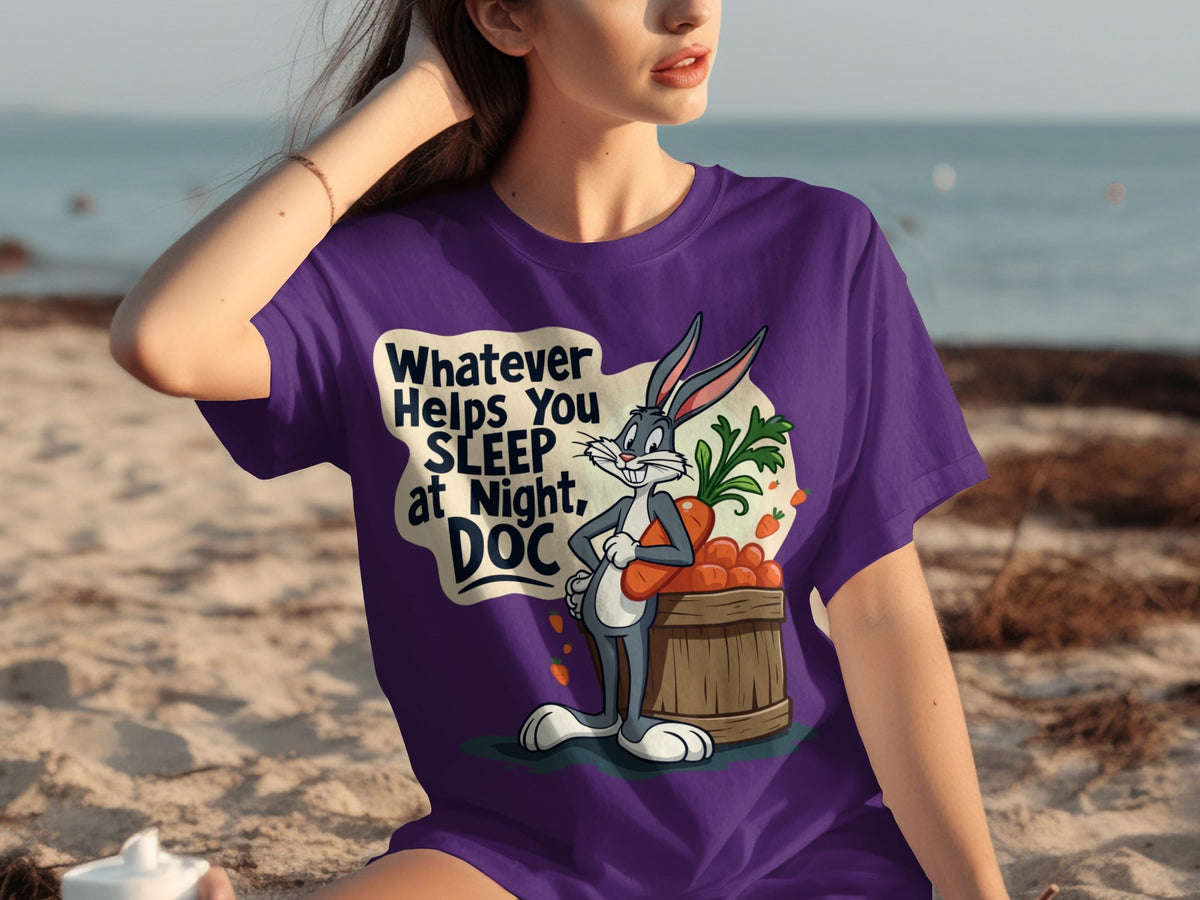 Whatever Helps You Sleep At Night Doc Carrots T-Shirts