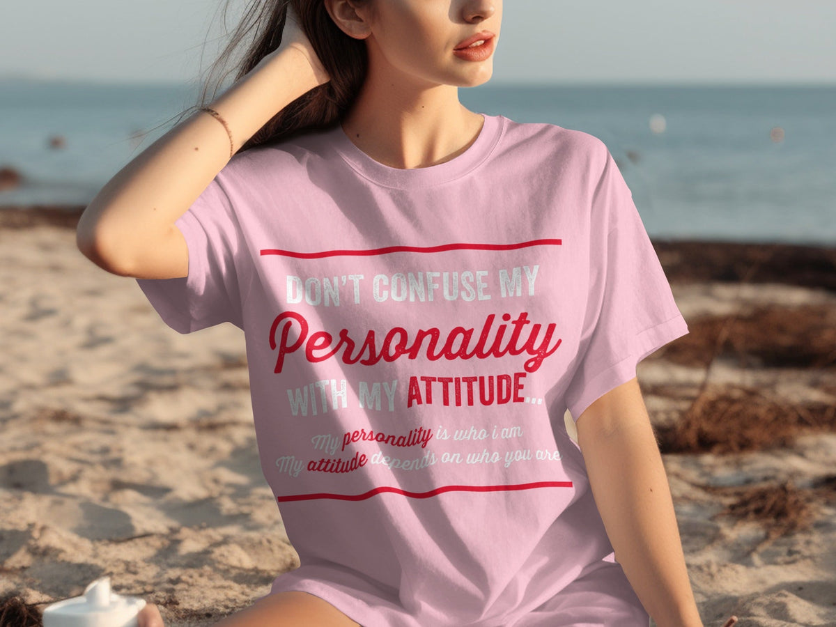 Don't Confuse My Personality With My Attitude T-Shirts product image 27