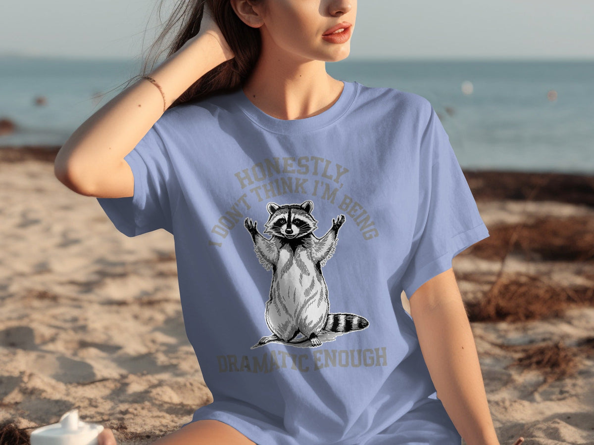 Honestly I Don't Think I'm Being Dramatic Enough T-Shirts