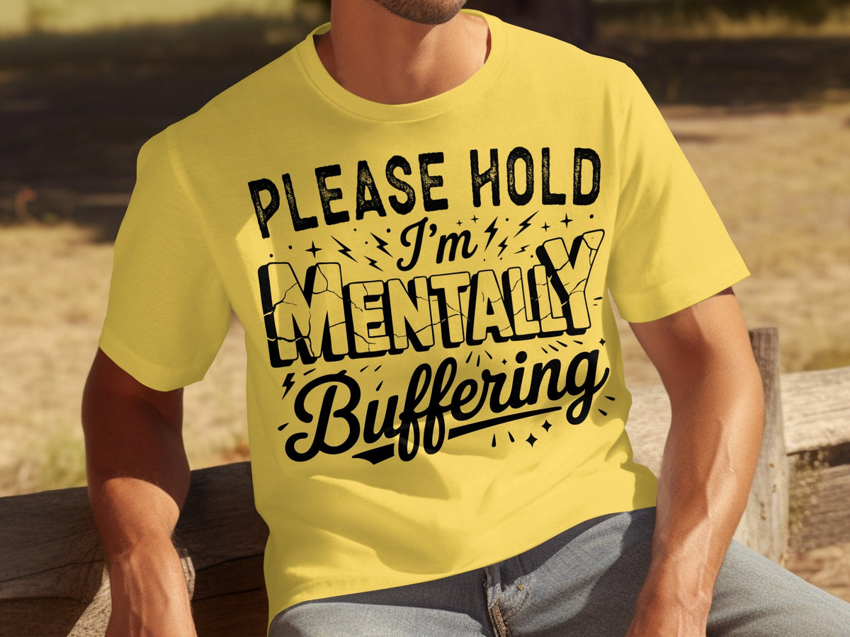 Please Hold I'm Mentally Buffering Funny Design T-Shirts