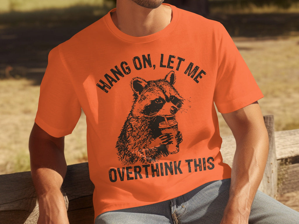 Hang On Let Me Overthink This Racoon Graphic T-Shirts
