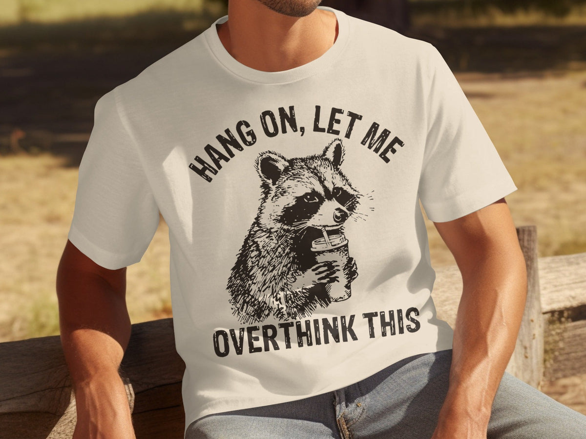 Hang On Let Me Overthink This Racoon Graphic T-Shirts
