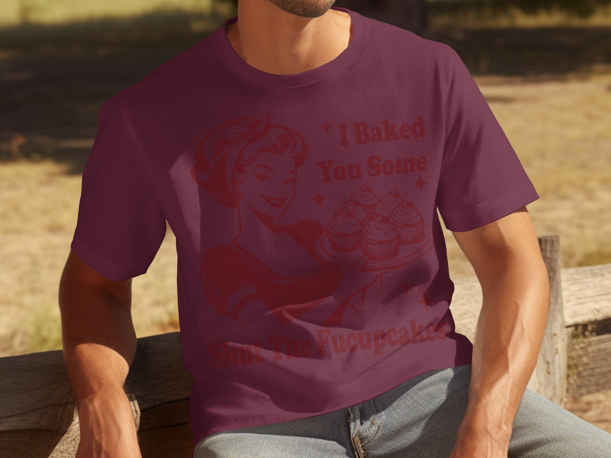 I Baked You Some Shut The Fucupcakes Novelty Design T-Shirts product image 11