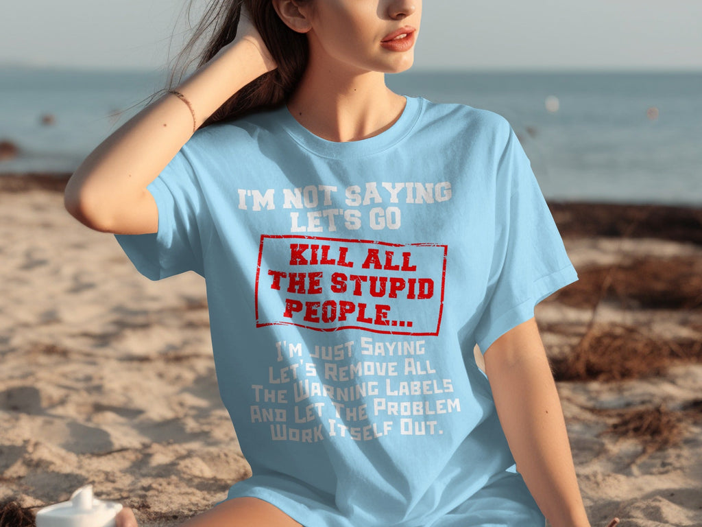 Kill All the Stupid People Graphic Sarcasm Phrase T-Shirts product image 23