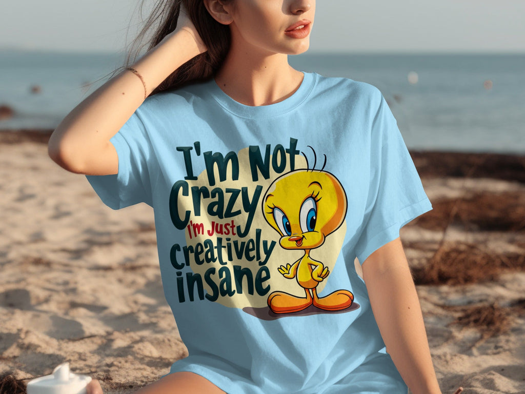 I'm Not Crazy I'm Just Creatively Insane Tweety T-Shirts