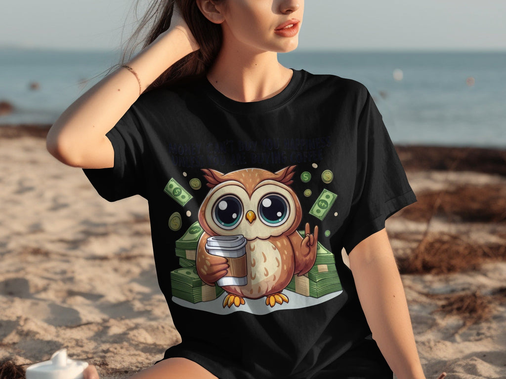 Money Can't Buy You Happiness Unless Buying Coffee T-Shirts