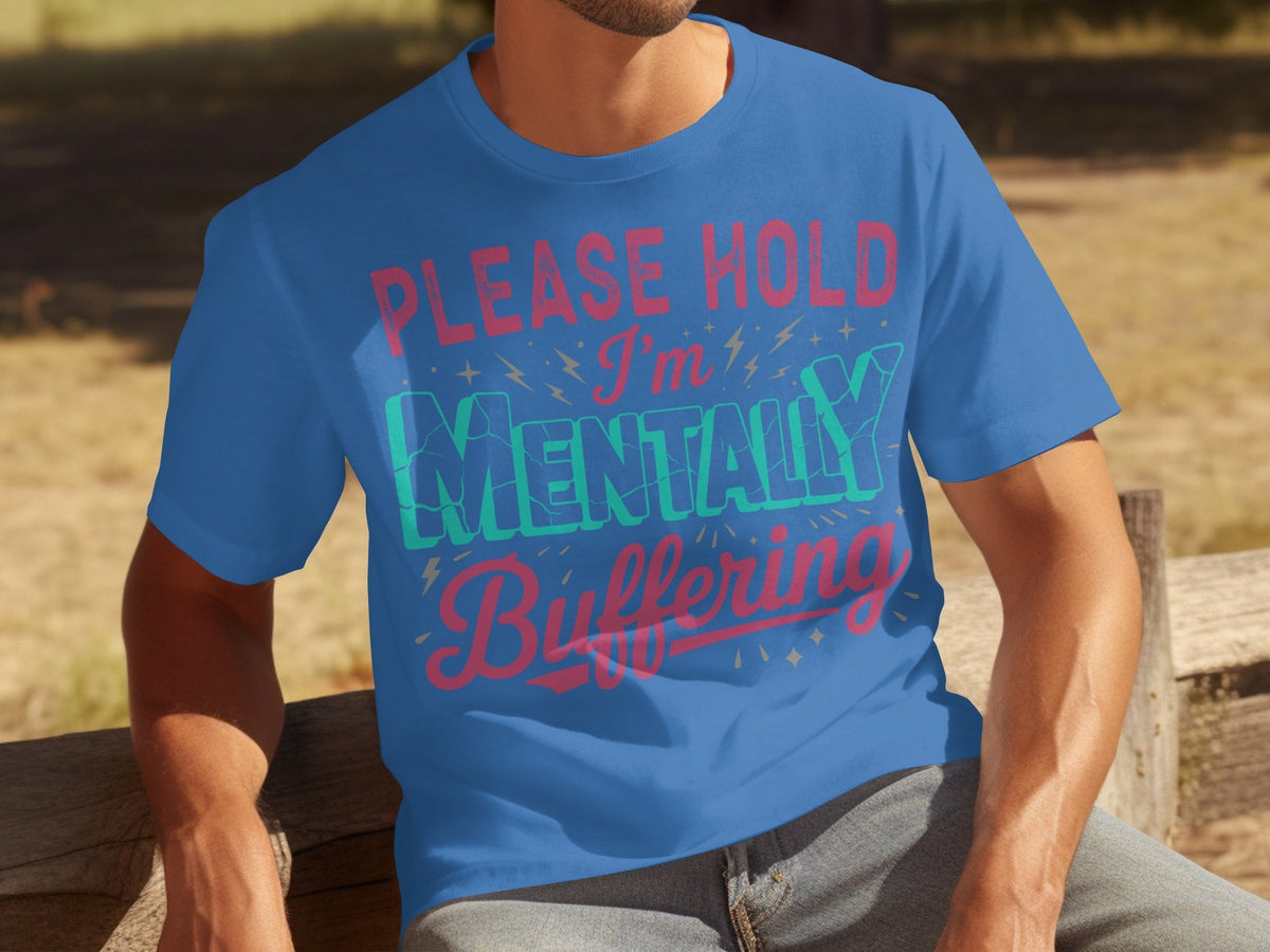 Please Hold I'm Mentally Buffering Funny Phrase T-Shirts product image 17