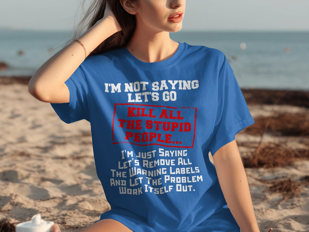 Kill All the Stupid People Graphic Sarcasm Phrase T-Shirts product image 18