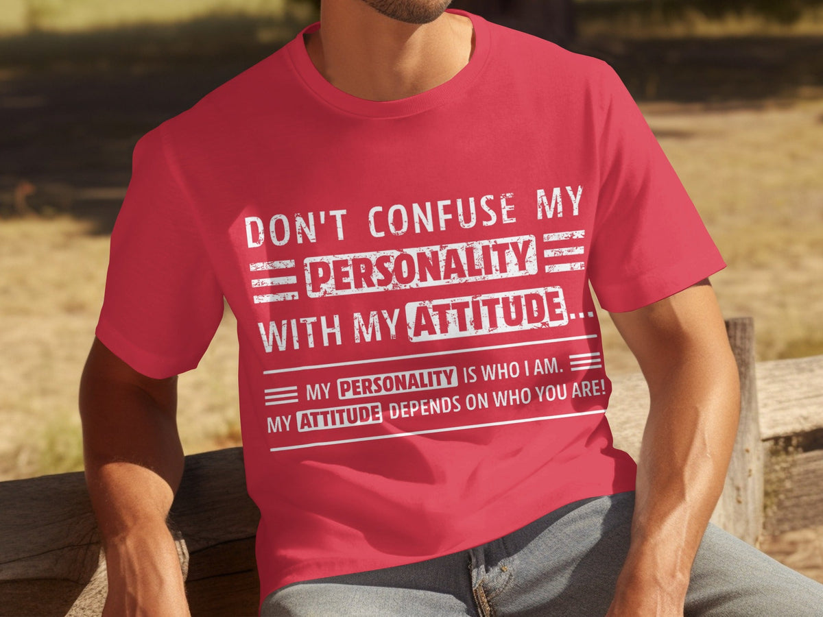 Don't Confuse My Personality With My Attitude T-Shirts product image 1