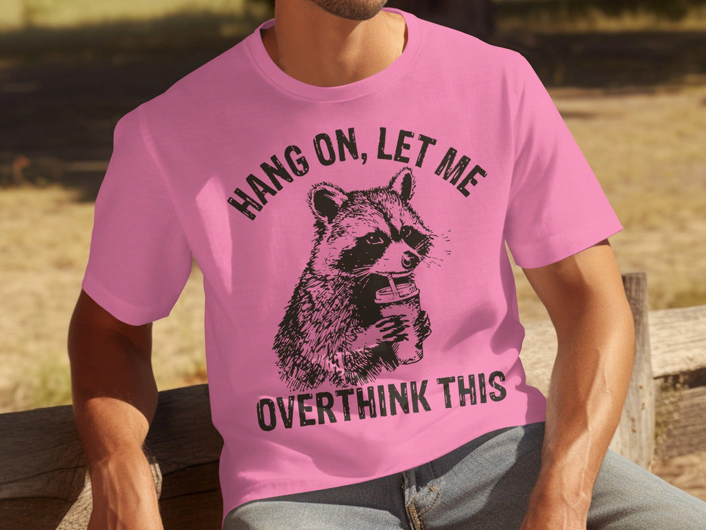Hang On Let Me Overthink This Racoon Graphic T-Shirts