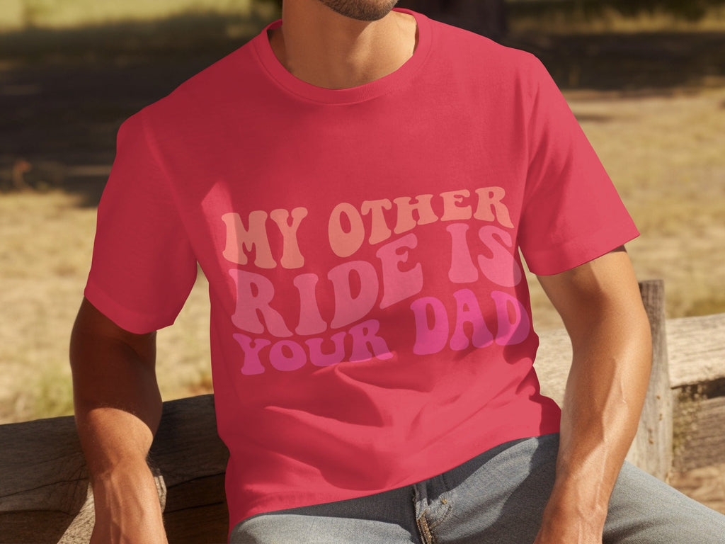 My Other Ride Is Your Dad Funny Sarcastic T-Shirts product image 1