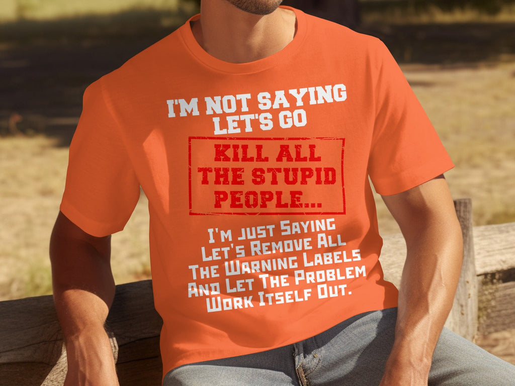 Kill All the Stupid People Graphic Sarcasm Phrase T-Shirts product image 5