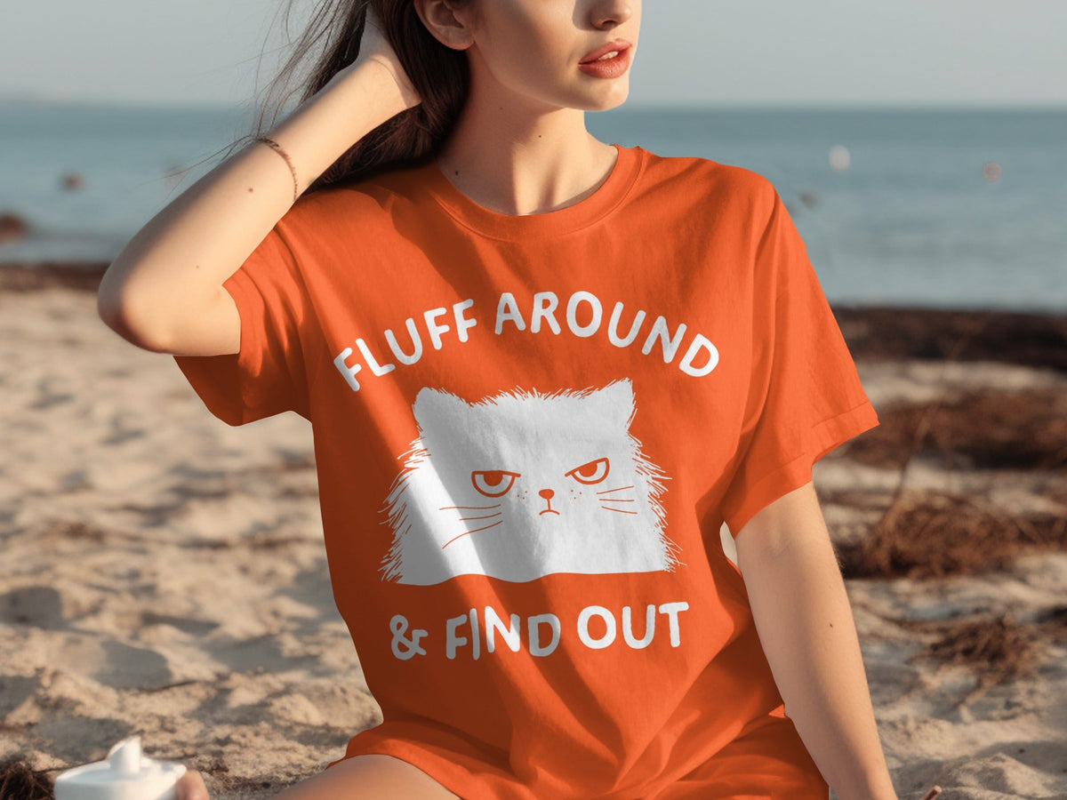 Fluff Around And Find Out Angry Cat Funny Humor T-Shirts