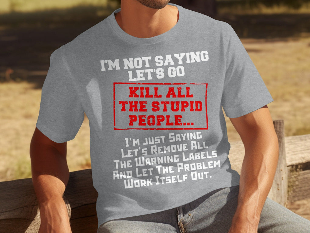 Kill All the Stupid People Graphic Sarcasm Phrase T-Shirts product image 15