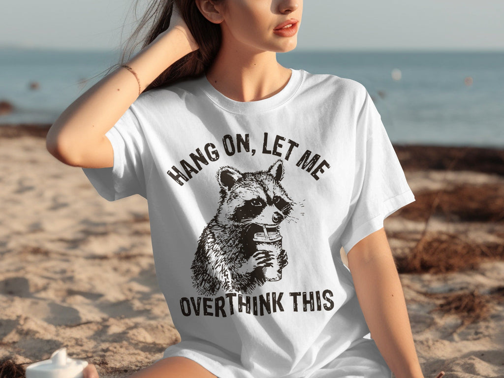 Hang On Let Me Overthink This Racoon Graphic T-Shirts