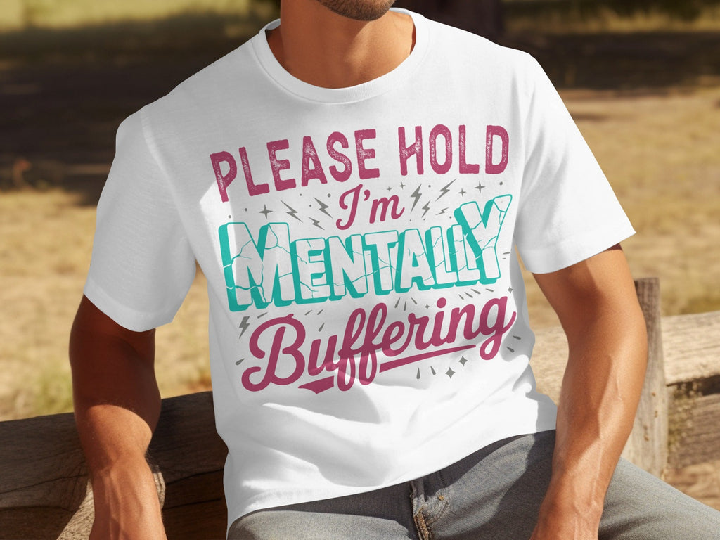 Please Hold I'm Mentally Buffering Funny Phrase T-Shirts product image 29