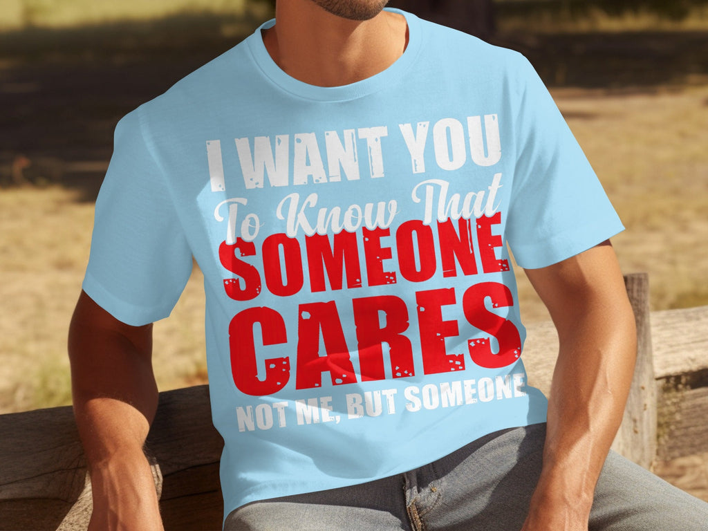 I Want You To Know Someone Cares Funny Sarcastic T-Shirts product image 8