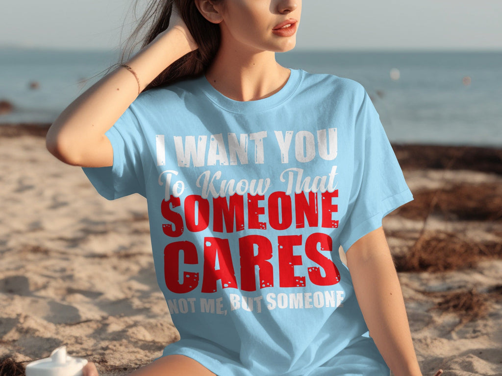 I Want You To Know Someone Cares Funny Sarcastic T-Shirts product image 21