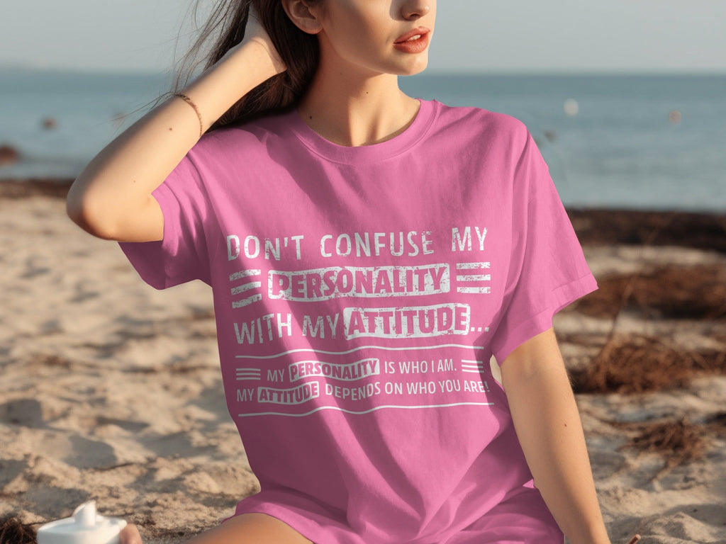 Don't Confuse My Personality With My Attitude T-Shirts product image 19
