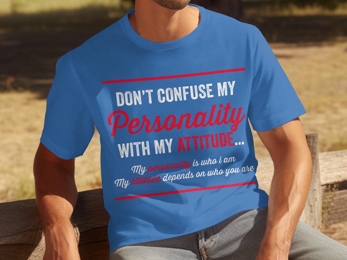 Don't Confuse My Personality With My Attitude T-Shirts product image 1