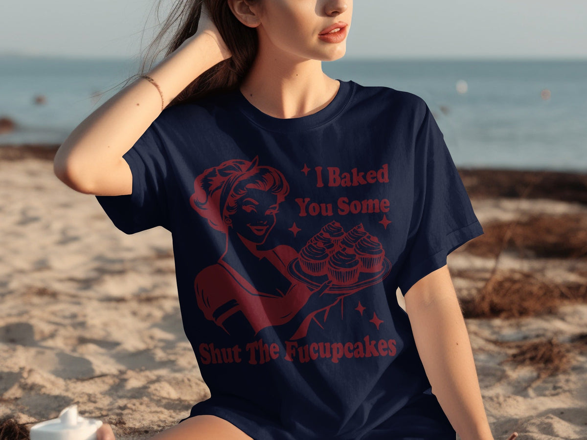 I Baked You Some Shut The Fucupcakes Novelty Design T-Shirts product image 24