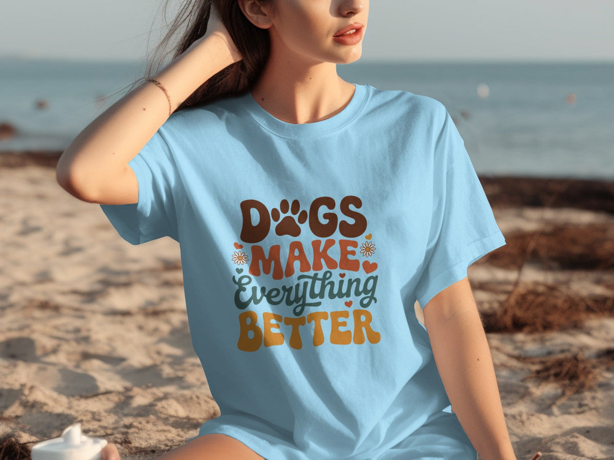 Dogs Make Everything Better Typography Design Cute T-Shirts