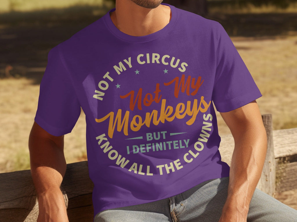 Not My Circus Not My Monkeys But I Know All The Clowns T-Shirts