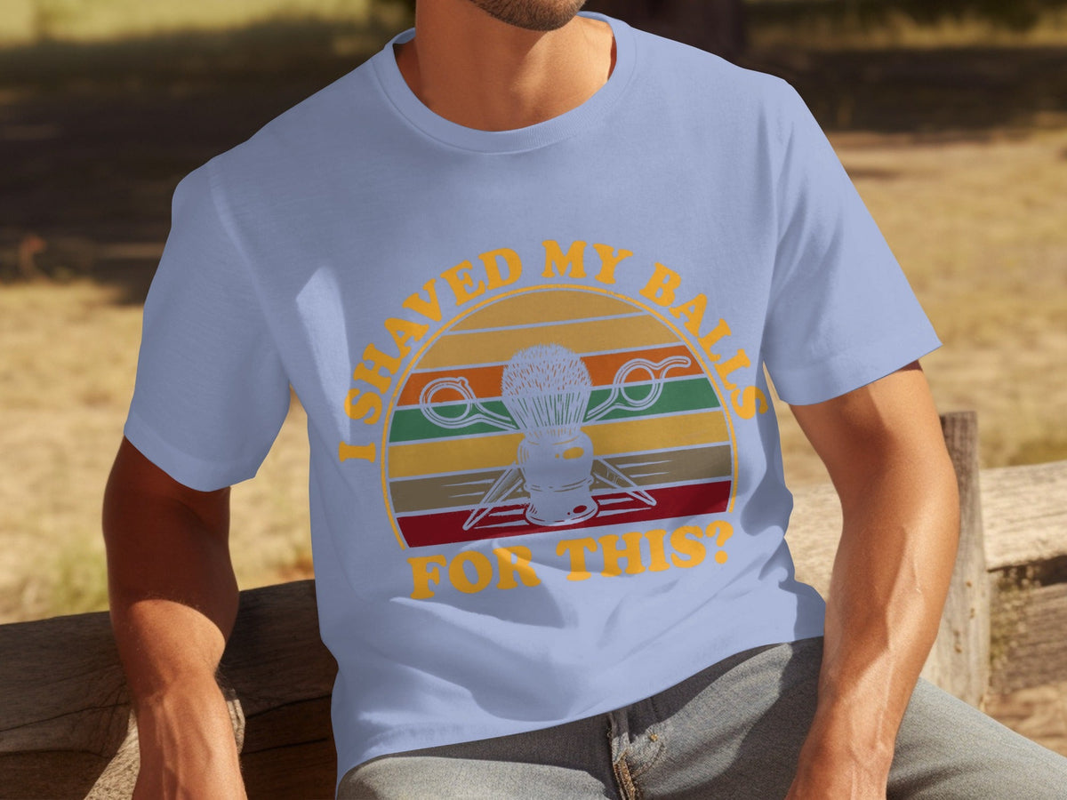 I Shaved My Balls For This Question Funny Barber T-Shirts product image 13