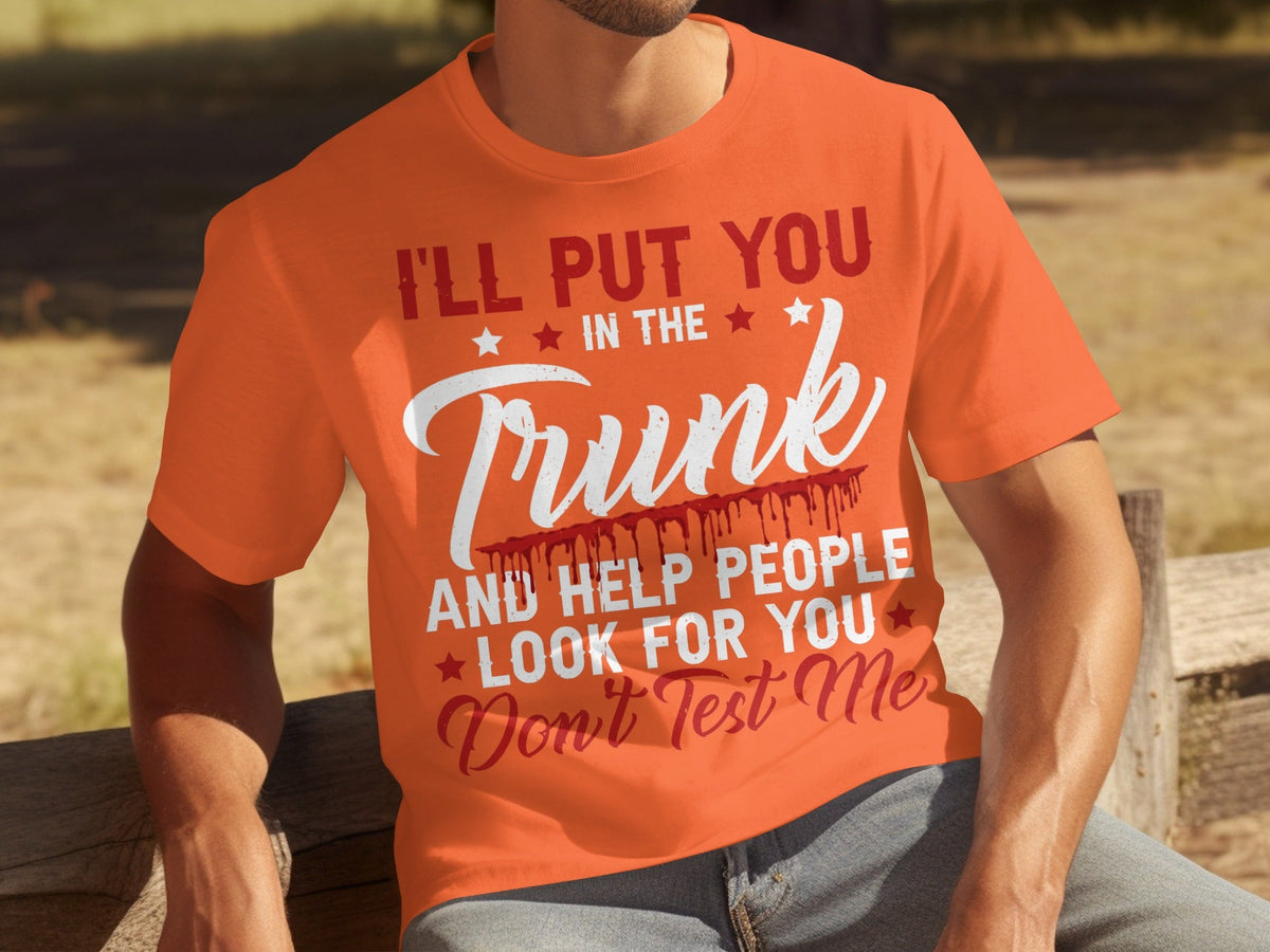 I Will Put You In The Trunk Funny Novelty Slogan T-Shirts product image 5