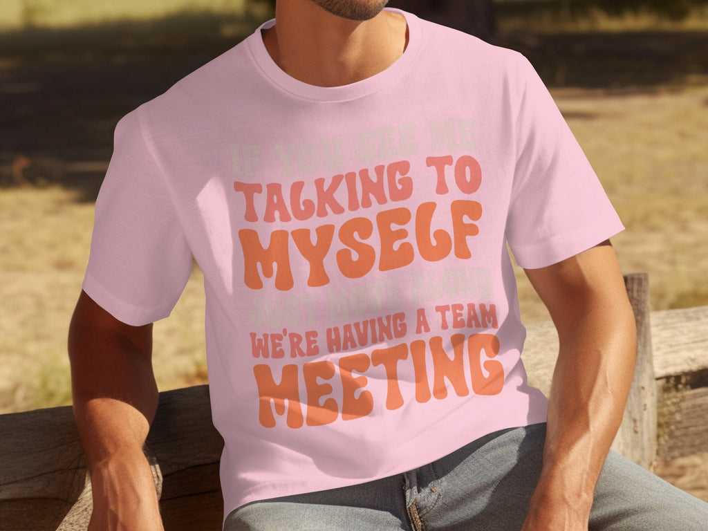 If You See Me Talking To Myself Team Meeting T-Shirts product image 12