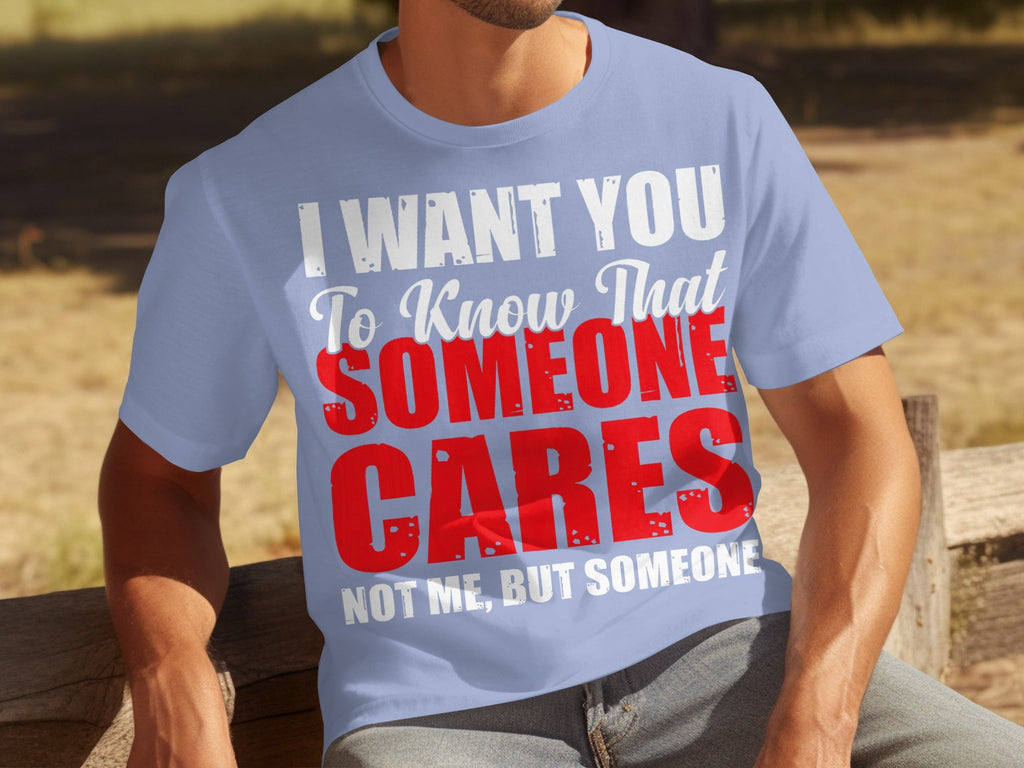 I Want You To Know Someone Cares Funny Sarcastic T-Shirts product image 12