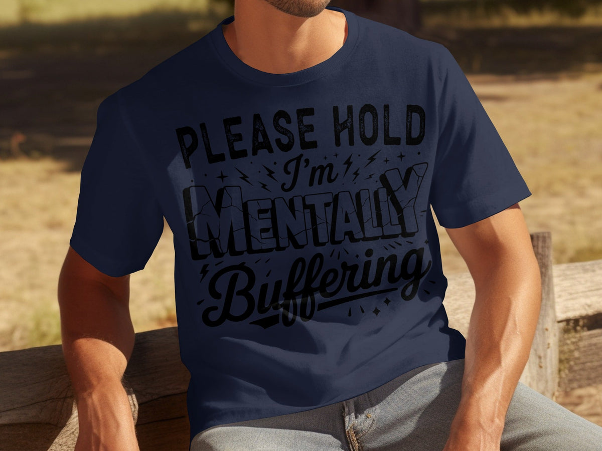 Please Hold I'm Mentally Buffering Funny Design T-Shirts