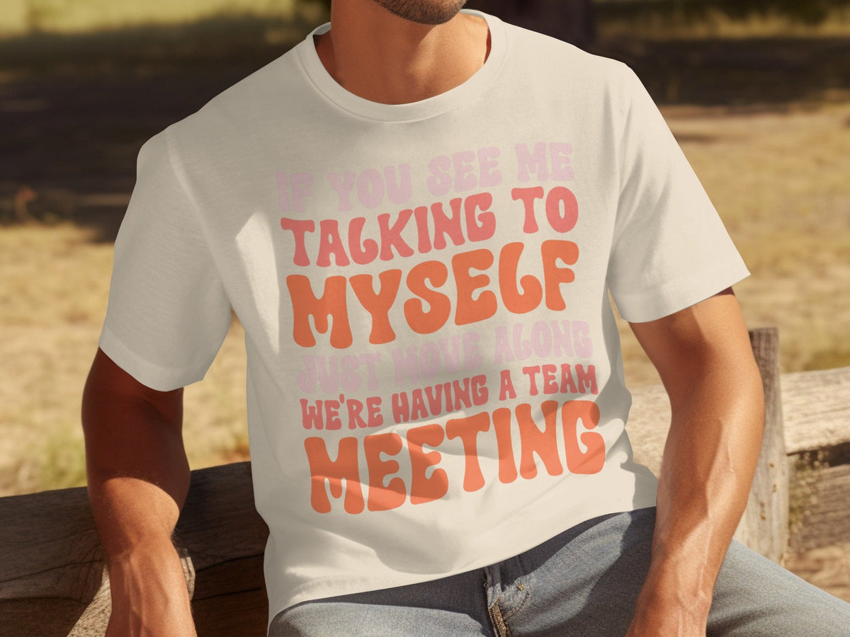If You See Me Talking To Myself Team Meeting T-Shirts product image 7