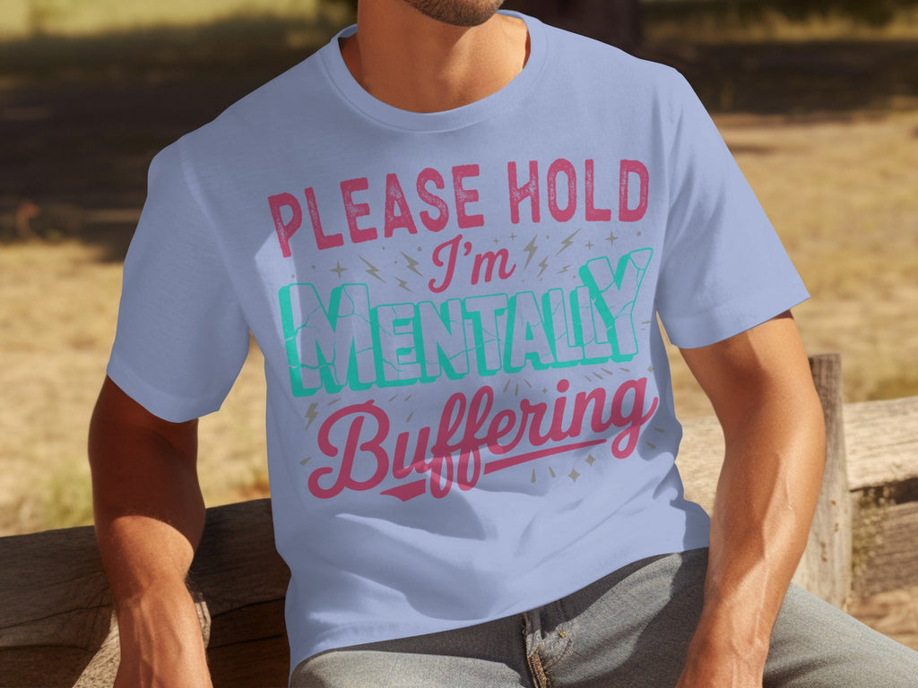 Please Hold I'm Mentally Buffering Funny Phrase T-Shirts product image 28