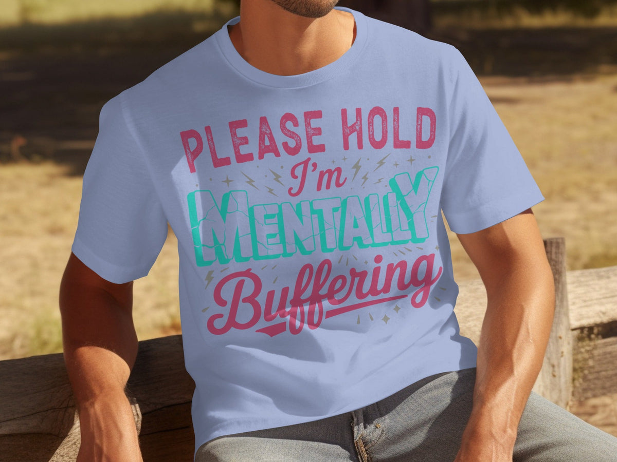 Please Hold I'm Mentally Buffering Funny Phrase T-Shirts product image 28
