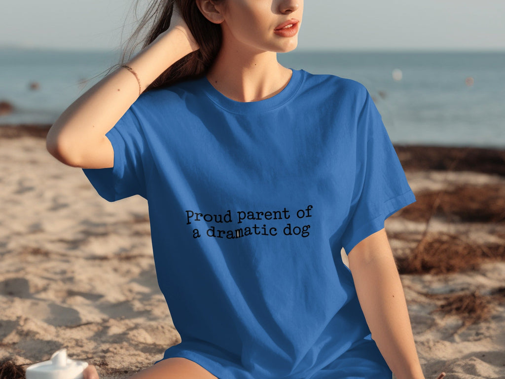 Proud Parent Of A Dramatic Dog Pet Lover Funny T-Shirts