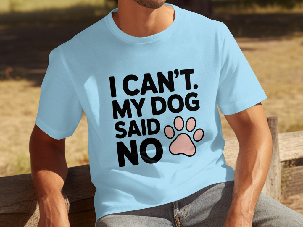 I Can't My Dog Said No With Cute Paw Print T-Shirts