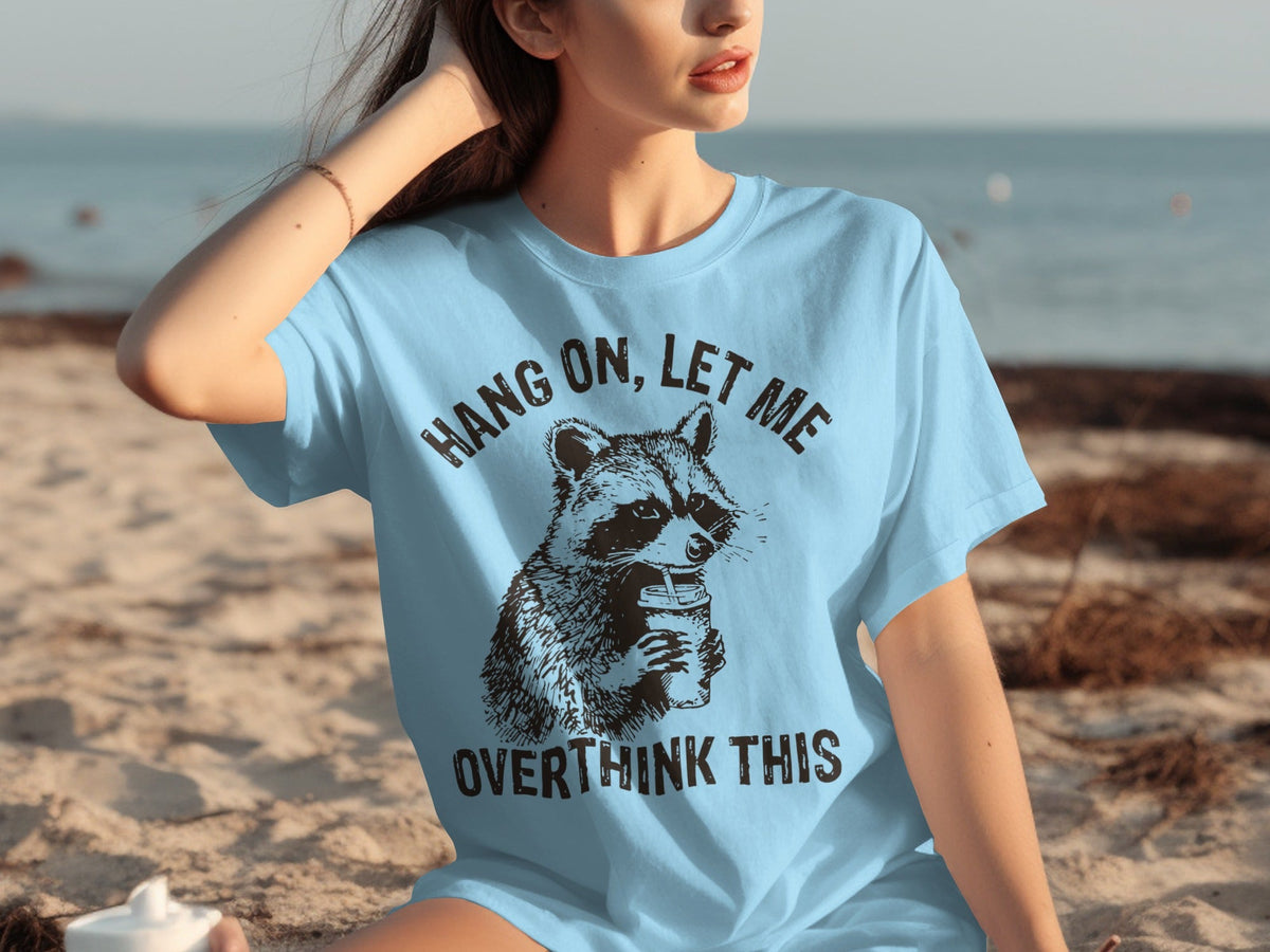 Hang On Let Me Overthink This Racoon Graphic T-Shirts