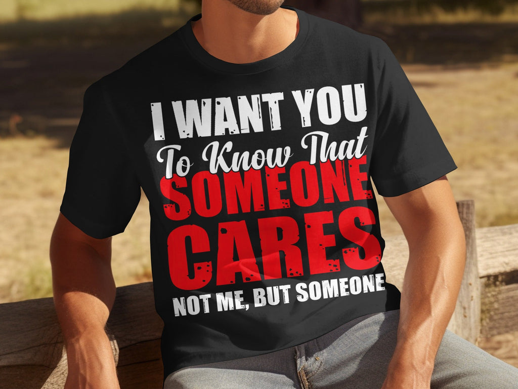 I Want You To Know Someone Cares Funny Sarcastic T-Shirts product image 14