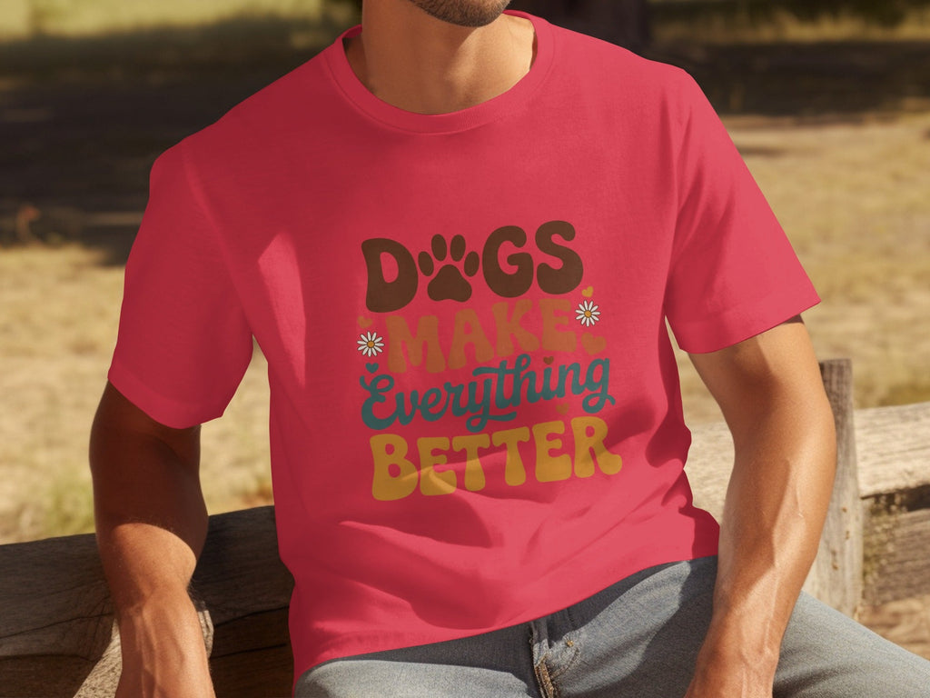 Dogs Make Everything Better Typography Design Cute T-Shirts