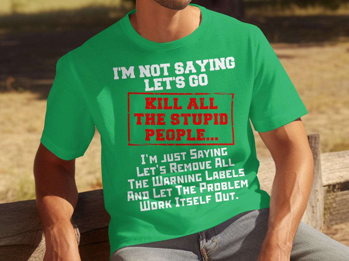 Kill All the Stupid People Graphic Sarcasm Phrase T-Shirts product image 6