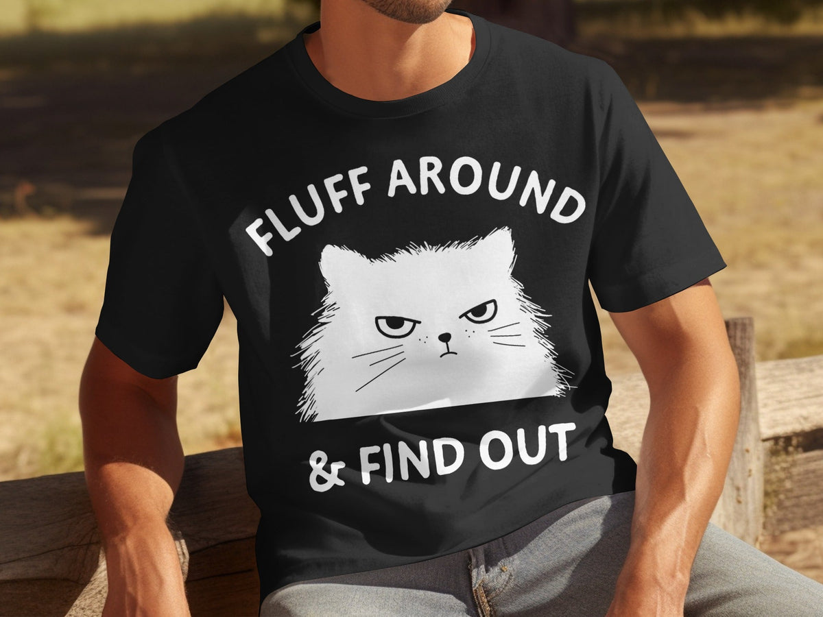 Fluff Around And Find Out Angry Cat Funny Humor T-Shirts