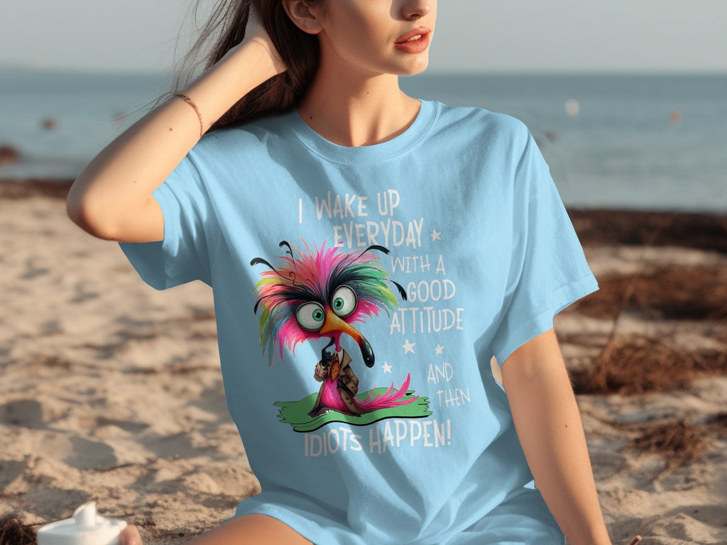 I Wake Up Everyday With a Good Attitude Idiots Happen T-Shirts