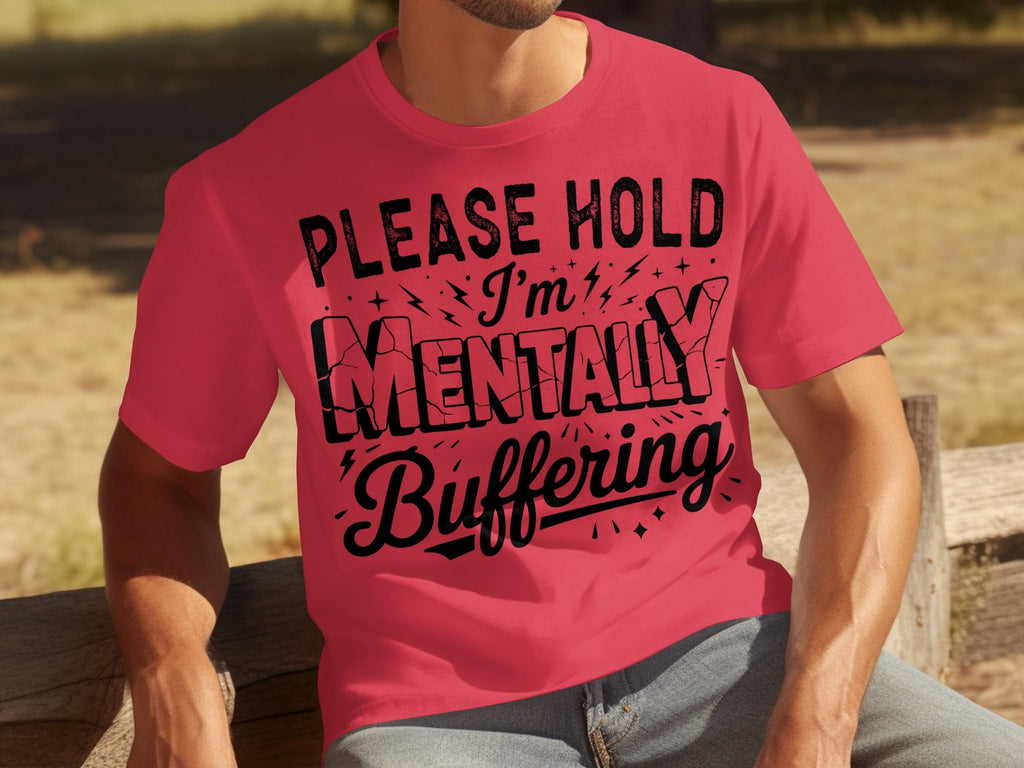 Please Hold I'm Mentally Buffering Funny Design T-Shirts