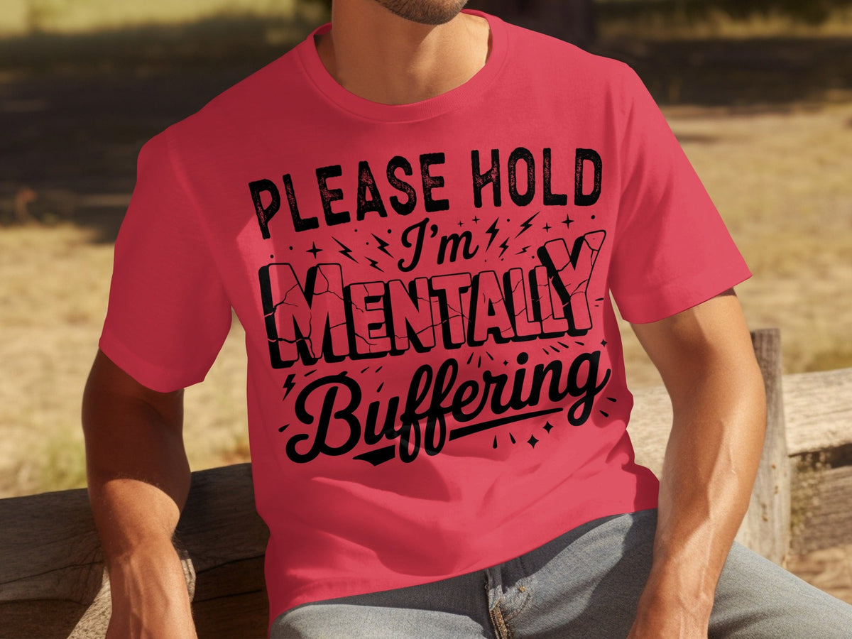 Please Hold I'm Mentally Buffering Funny Design T-Shirts