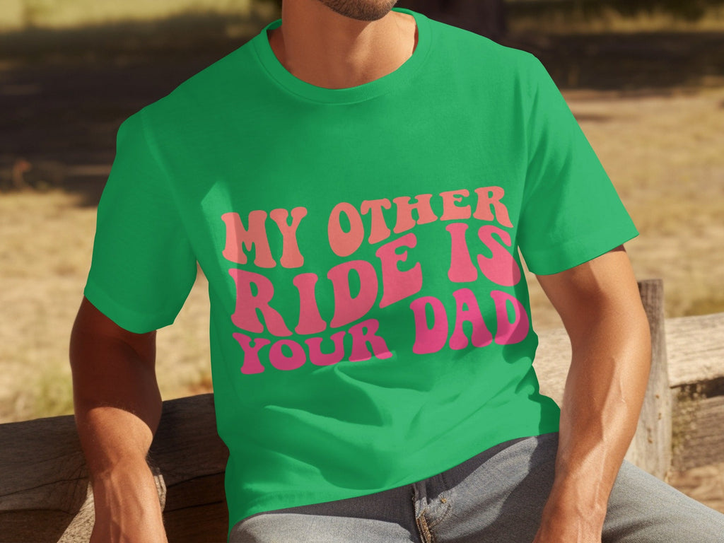 My Other Ride Is Your Dad Funny Sarcastic T-Shirts product image 5