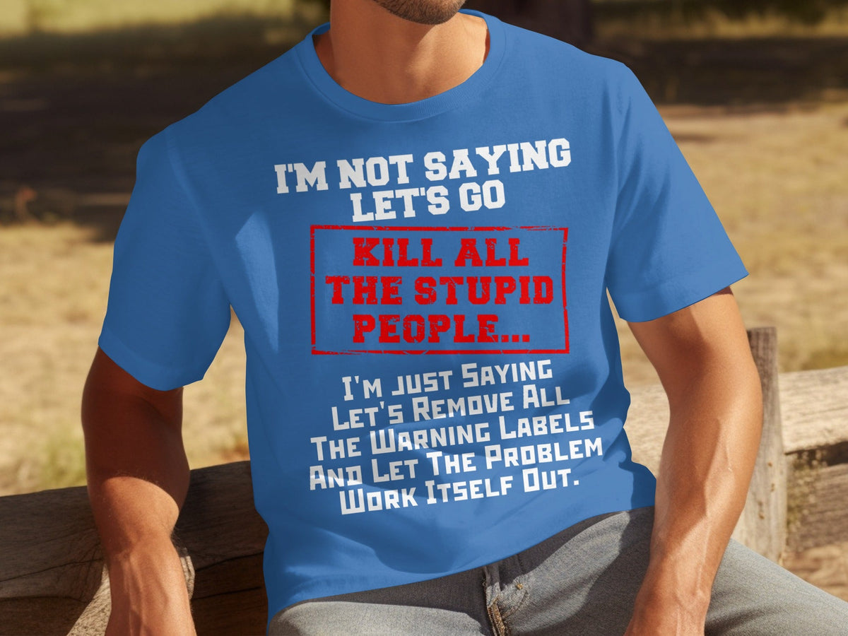 Kill All the Stupid People Graphic Sarcasm Phrase T-Shirts product image 4